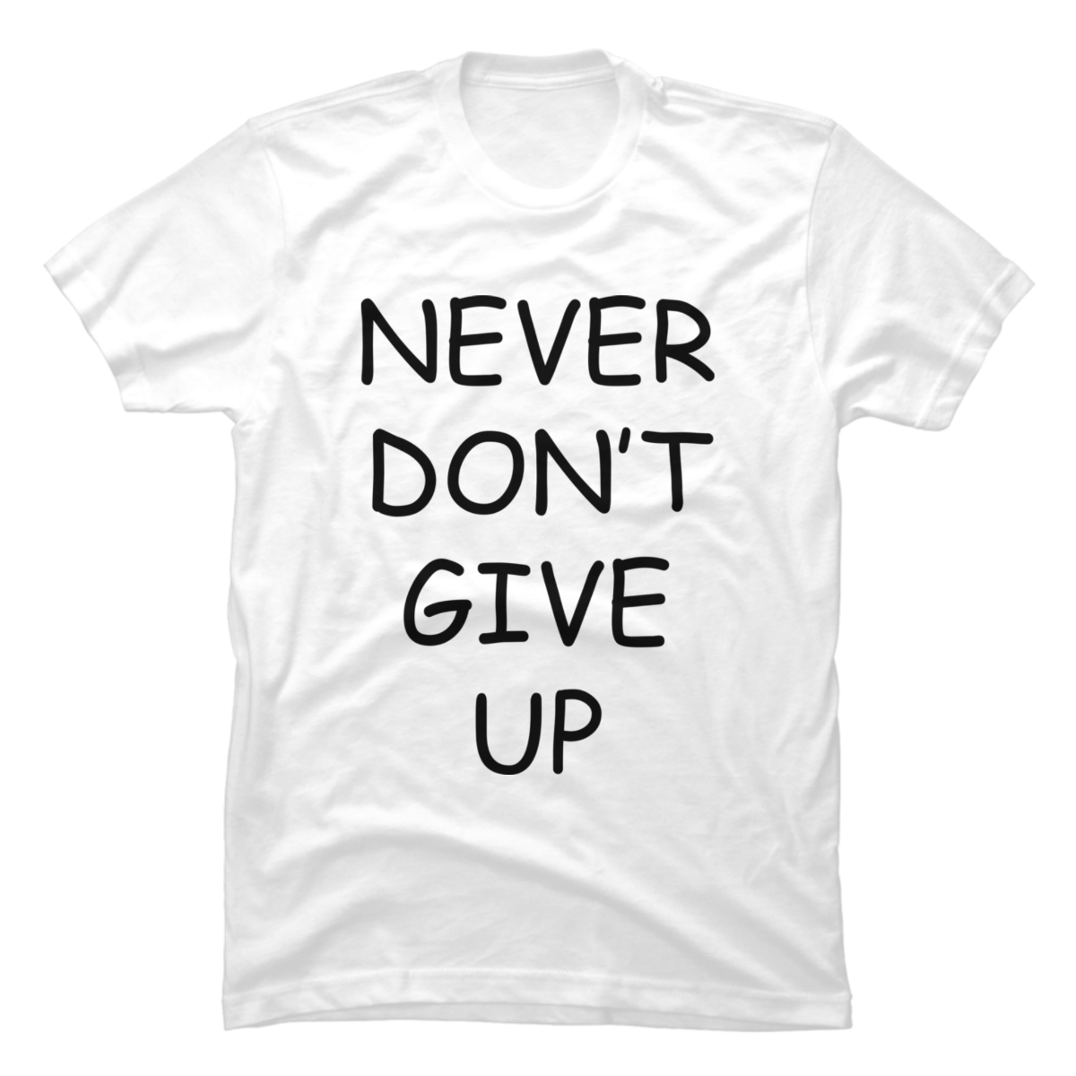 dont give up shirt dont give up shirt